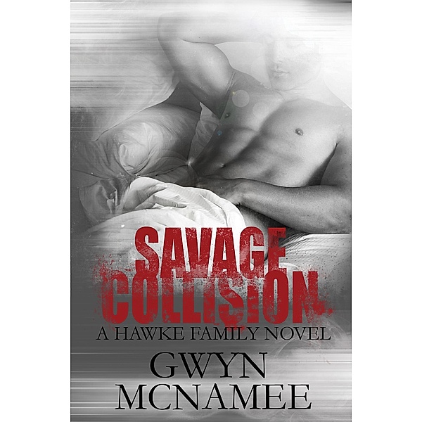 Savage Collision (A Hawke Family Novel) / The Hawke Family, Gwyn McNamee