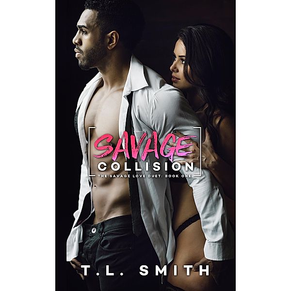 Savage Collision (A Savaged Love Duet, #1) / A Savaged Love Duet, T. L Smith