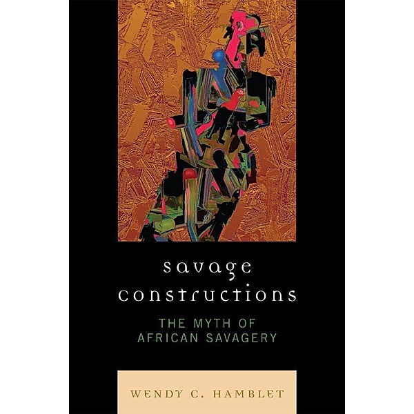 Savage Constructions, Wendy C. Hamblet