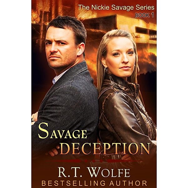 Savage Deception (The Nickie Savage Series, Book 1), R. T. Wolfe