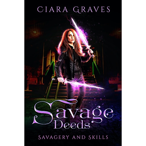 Savage Deeds (Savagery and Skills, #2) / Savagery and Skills, Ciara Graves