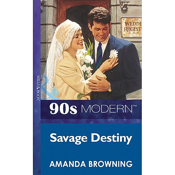 Savage Destiny (Mills & Boon Vintage 90s Modern), Amanda Browning