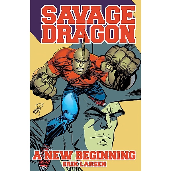 Savage Dragon: A New Beginning / Savage Dragon, Erik Larsen