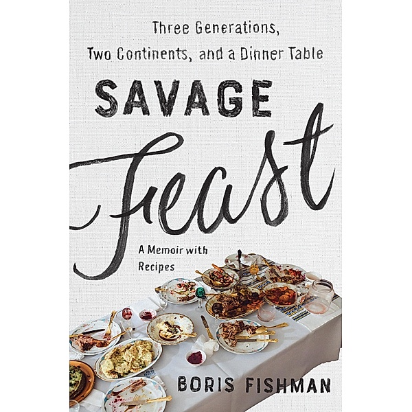 Savage Feast, Boris Fishman