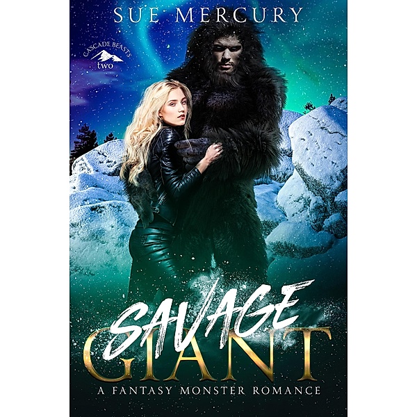 Savage Giant (Cascade Beasts, #2) / Cascade Beasts, Sue Mercury, Sue Lyndon