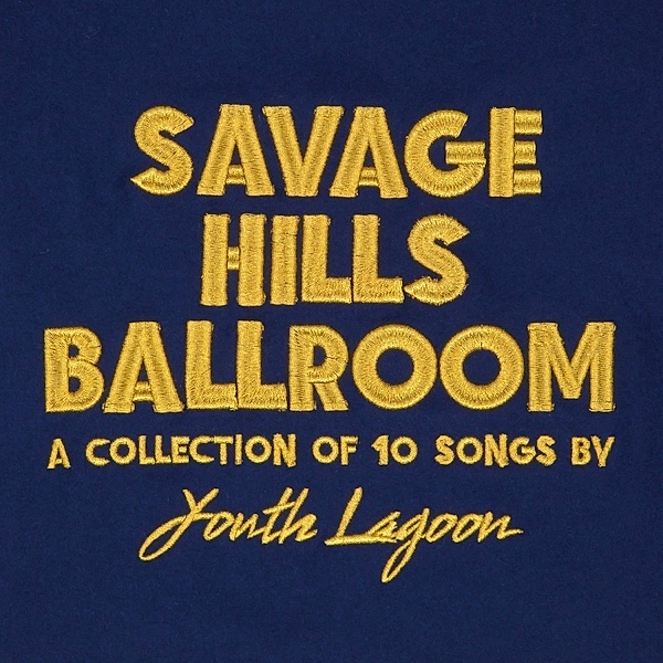 Savage Hills Ballroom (Vinyl), Youth Lagoon