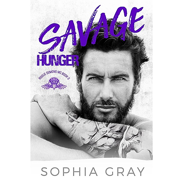 Savage Hunger (Rogue Demons MC, #3) / Rogue Demons MC, Sophia Gray
