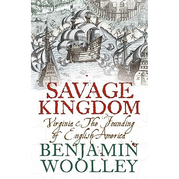 Savage Kingdom, Benjamin Woolley