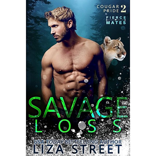 Savage Loss (Fierce Mates: Cougar Pride, #2) / Fierce Mates: Cougar Pride, Liza Street