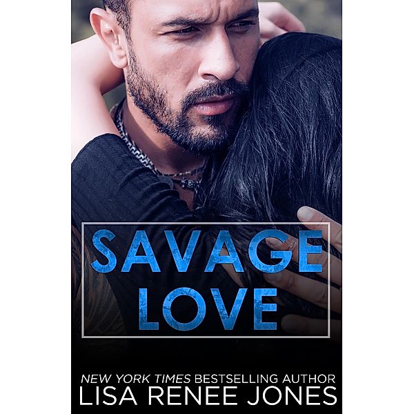 Savage Love (Tall, Dark, and Deadly, #9) / Tall, Dark, and Deadly, Lisa Renee Jones