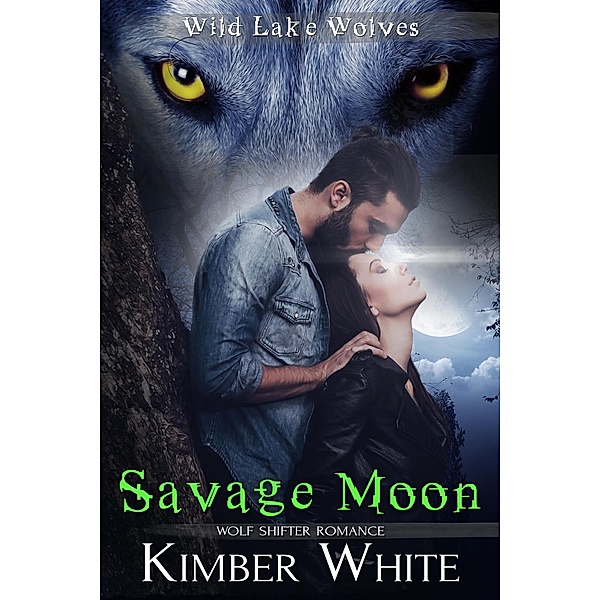 Savage Moon (Wild Lake Wolves, #4) / Wild Lake Wolves, Kimber White