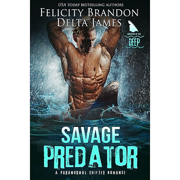 Savage Predator (Masters of the Deep, #3) / Masters of the Deep, Delta James, Felicity Brandon