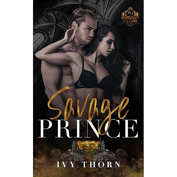 Savage Prince (Blackmoor Heirs, #2) / Blackmoor Heirs, Ivy Thorn