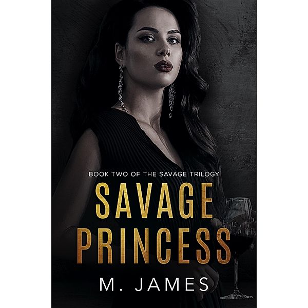 Savage Princess (The Savage Trilogy, #2) / The Savage Trilogy, M. James