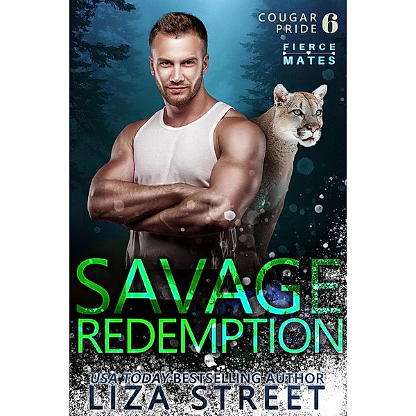 Savage Redemption (Fierce Mates: Cougar Pride, #6) / Fierce Mates: Cougar Pride, Liza Street