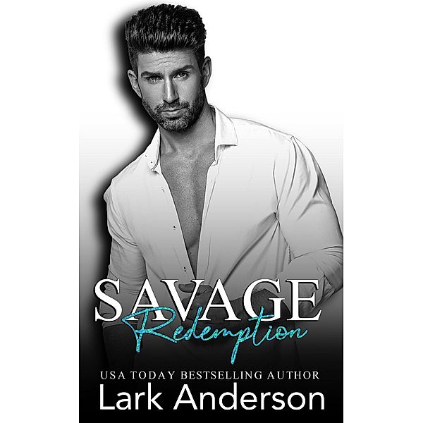 Savage Redemption (Savage in Love, #4) / Savage in Love, Lark Anderson