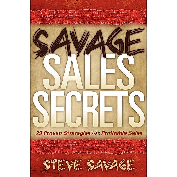 Savage Sales Secrets, Steve Savage