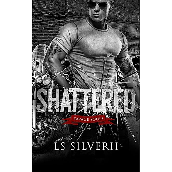 Savage Souls: Shattered (Savage Souls, #4), Ls Silverii