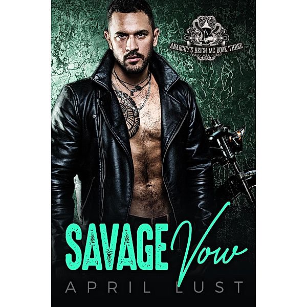 Savage Vow (Book 3) / Anarchy's Reign MC, April Lust