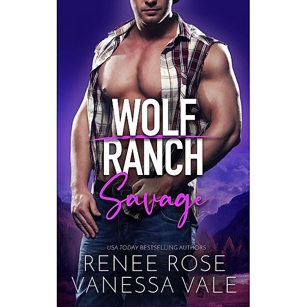 Savage (Wolf Ranch, #4) / Wolf Ranch, Renee Rose, Vanessa Vale