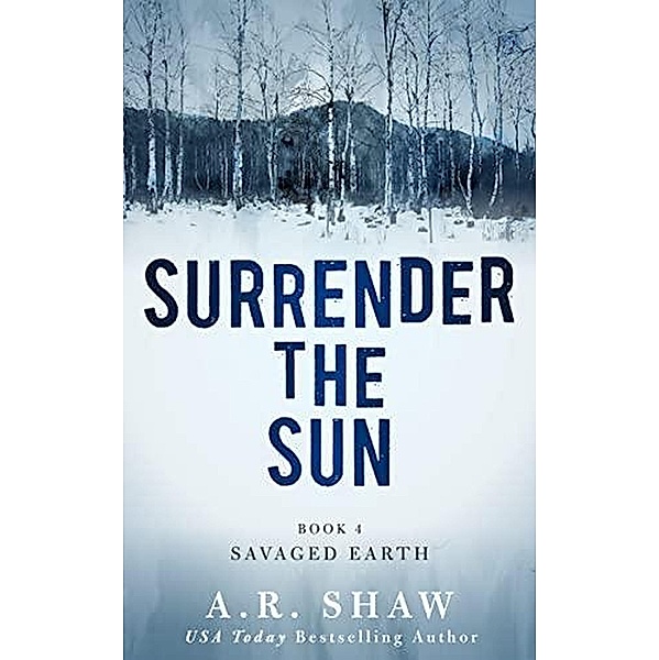 Savaged Earth (Surrender the Sun, #4) / Surrender the Sun, A. R. Shaw