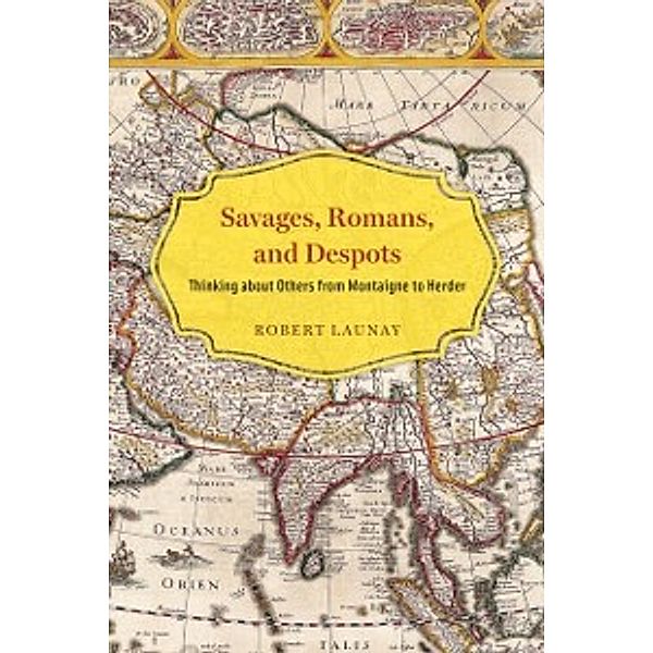 Savages, Romans, and Despots, Launay Robert Launay