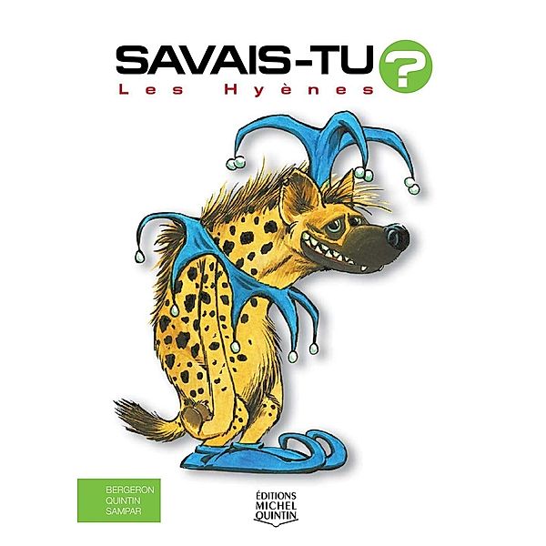 Savais-tu? - En couleurs 14 - Les Hyenes, M. Bergeron Alain M. Bergeron