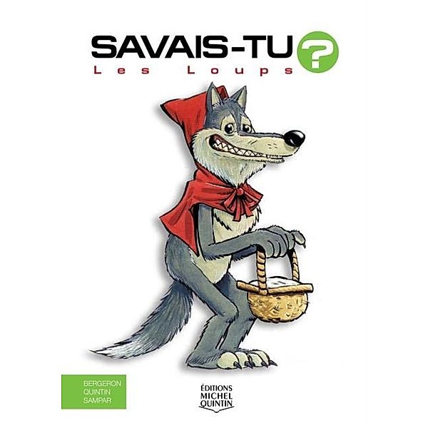 Savais-tu? - En couleurs 38 - Les Loups, M. Bergeron Alain M. Bergeron