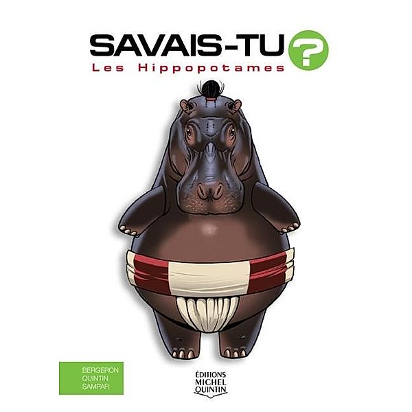 Savais-tu? - En couleurs 56 - Les Hippopotames, M. Bergeron Alain M. Bergeron