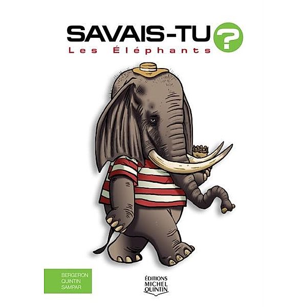 Savais-tu? - En couleurs 57 - Les Elephants, M. Bergeron Alain M. Bergeron