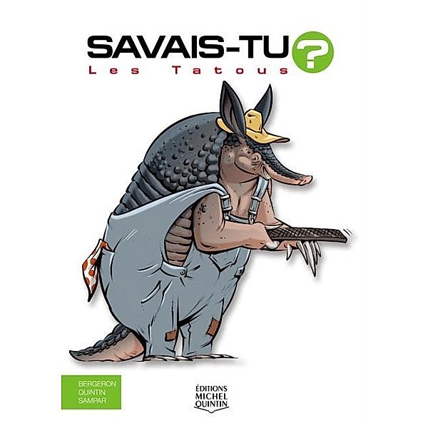 Savais-tu? - En couleurs 66 - Les Tatous, M. Bergeron Alain M. Bergeron