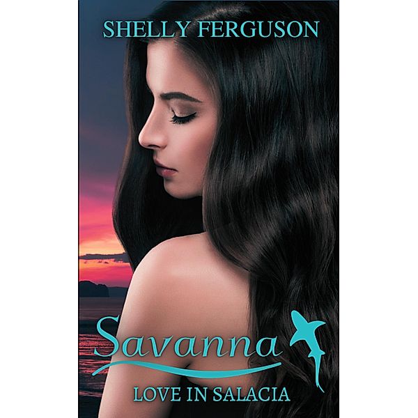 Savanna (Love in Salacia, #1) / Love in Salacia, Shelly Ferguson