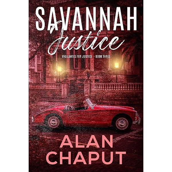 Savannah Justice (Vigilantes For Justice, #3) / Vigilantes For Justice, Alan Chaput