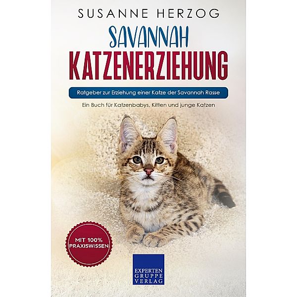 Savannah Katzenerziehung - Ratgeber zur Erziehung einer Katze der Savannah Rasse / Savannah Katzen Bd.1, Susanne Herzog