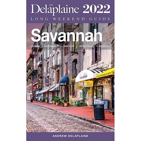 Savannah - The Delaplaine 2022 Long Weekend Guide, Andrew Delaplaine