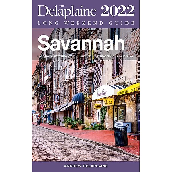 Savannah - The Delaplaine 2022 Long Weekend Guide, Andrew Delaplaine