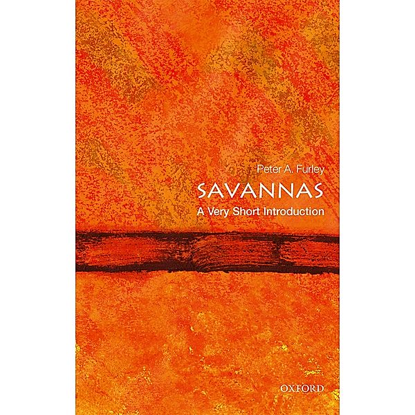 Savannas: A Very Short Introduction / Very Short Introductions, Peter A. Furley