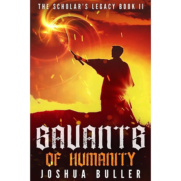 Savants of Humanity / The Scholar's Legacy Bd.2, Joshua Buller