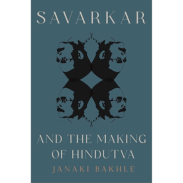 Savarkar and the Making of Hindutva, Janaki Bakhle