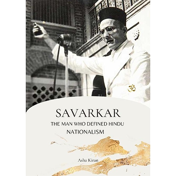 Savarkar The Man Who Defined Hindu Nationalism, Asha Kiran