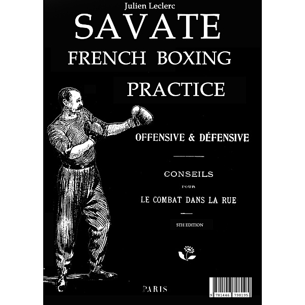Savate French Boxing Practice Offensive & Defensive Le Combat Dans La Rue, Jules Leclerc