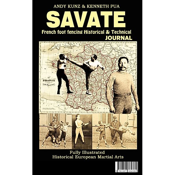SAVATE: French foot fencing Historical & Technical Journal Fully Illustrated  Historical European Martial Arts, Andy Kunz, Kenneth Pua