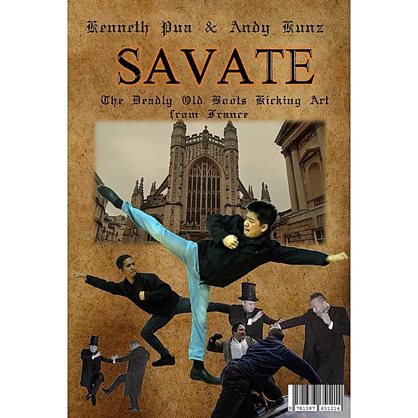 Savate The Deadly Old Boots Kicking Art from France, Andy Kunz, Kenneth Pua