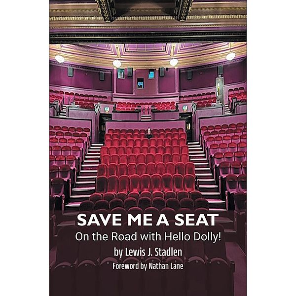Save Me a Seat - On the Road with Hello Dolly!, Lewis J. Stadlen