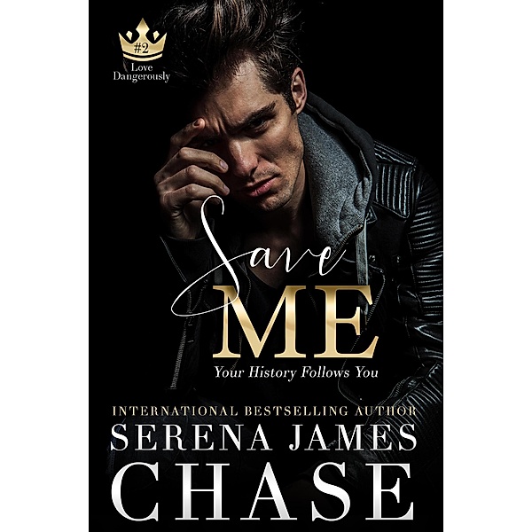 Save Me: A Second Chance Romance (Love Dangerously) / Love Dangerously, Serena James Chase