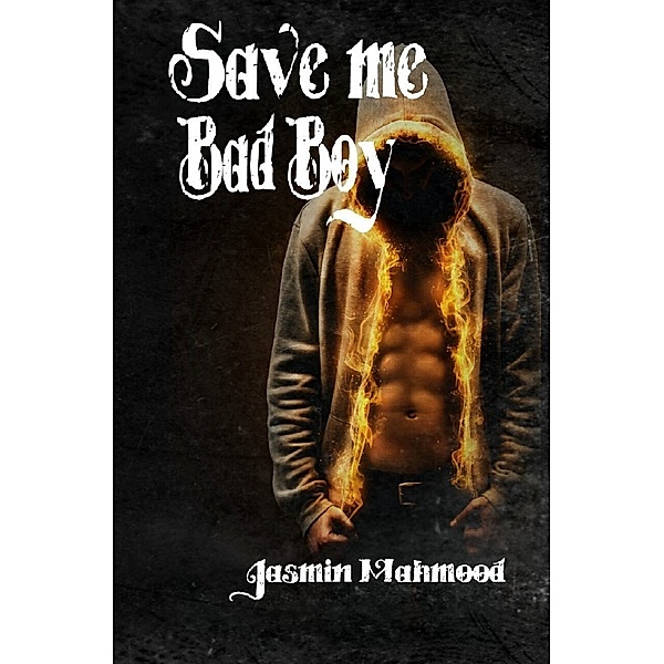 Save me BadBoy, Jasmin Mahmood