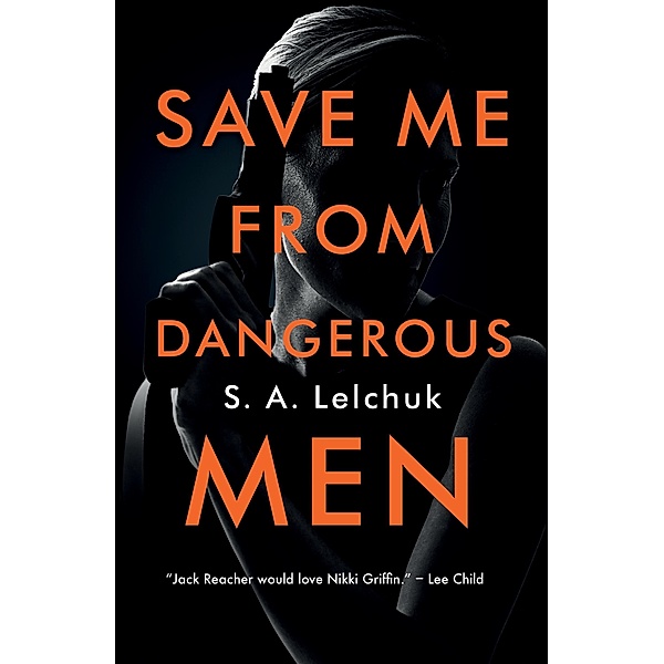 Save Me from Dangerous Men / Nikki Griffin Bd.1, S. A. Lelchuk