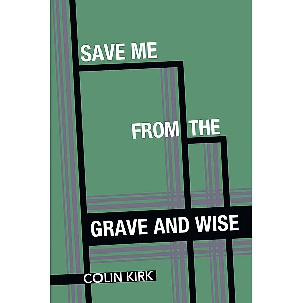 Save Me from the Grave and Wise, Colin Kirk