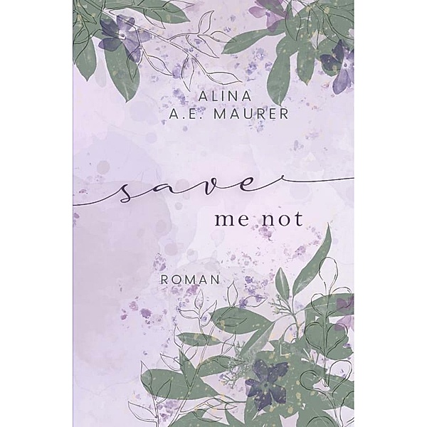 Save Me Not, Alina A. E. Maurer