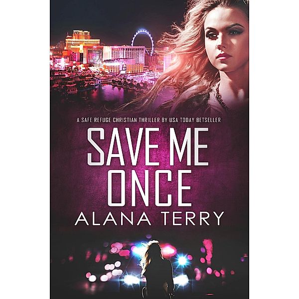 Save Me Once (A Safe Refuge Christian Thriller), Alana Terry